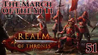 Mount & Blade II: Bannerlord | Realm of Thrones 5.3 | The March of the Yi Ti | Part 51