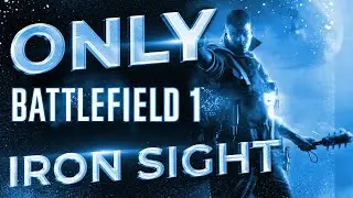 Kısasından Bam Güm 🔥  Battlefield 1 - Iron Sight ONLY