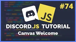 Discord JS - Basic Canvas Welcome Tutorial (2020) [Episode #74]