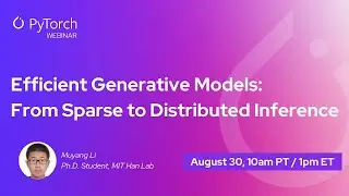 PyTorch Expert Exchange: Efficient Generative Models: From Sparse to Distributed Inference