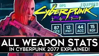 Cyberpunk 2077 ALL WEAPON STATS EXPLAINED!