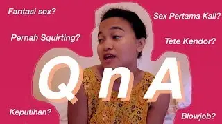 FANTASI TERLIAR GUE ADALAH.... | Sebuah Q&A Tabu Terjujur Sejagat Raya