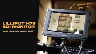 Best CAMERA MONITOR 2023 under $500? (Review of Lilliput H7s 1800 nits Ultra Bright)