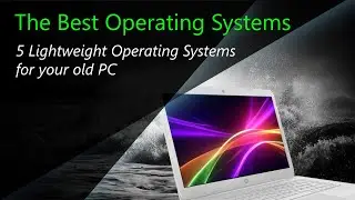 The Best Operating Systems for Old PC