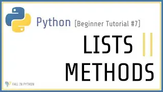 Beginner Python Tutorial # 7 - Lists Methods in Python