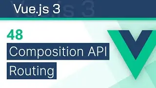 #48 - Routing - Vue 3 (Composition API) Tutorial