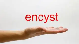 How to Pronounce encyst - American English