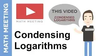 Condensing logarithms - Using the properties of logs