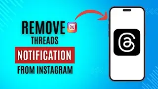 How to Remove Threads Notifications From Instagram - Full Guide