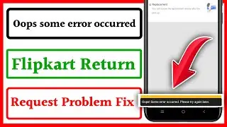 Oops some error occurred. please try again later. | Flipkart New Problem Oops some error occurred