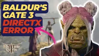 How To Fix Baldur's Gate 3 DirectX Error