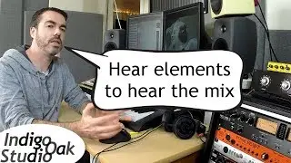 Indigo Oak Studio - Hear elements to hear the mix - Tutorial