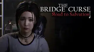 The Bridge Curse Road to Salvation - Стрим #2