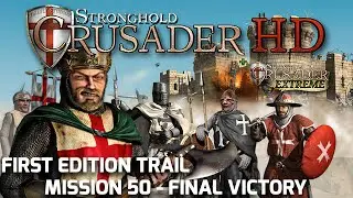 Stronghold Crusader HD First Edition Trail Part 50 - Final Victory