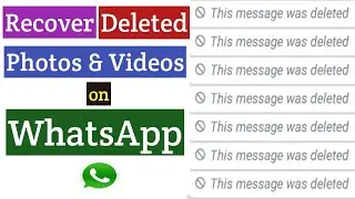 How To Recover Deleted Photos And Videos on WhatsApp