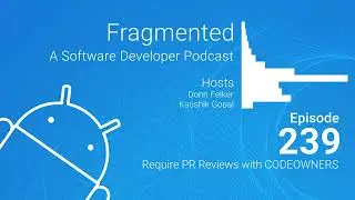 Fragmented Podcast Episode #239: Require PR Reviews with CODEOWNERS