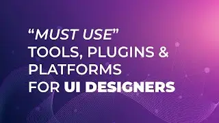 Must Use Tools, Plugins and Platforms for UI Designers - free design resources @LearnwithTridib