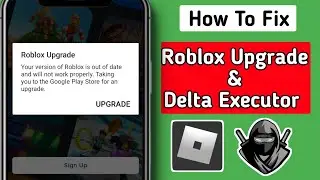 Delta Executor | How To Fix Roblox Upgrade Error (Latest 2024)