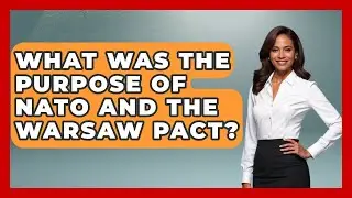 What Was The Purpose Of NATO And The Warsaw Pact? - Germany Made Simple