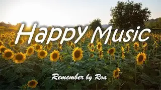 Relaxing Happy Music - Remember by Roa (Free Download)
