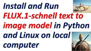 Install and Run FLUX.1-schnell text to Image Model in Python and Linux on Local Computer