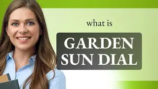 Understanding the Garden Sun Dial