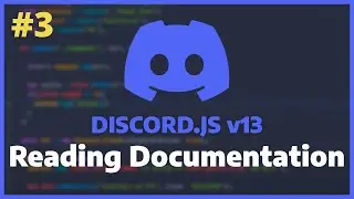 Discord.JS v13 - How to read the documentation (IMPORTANT) [Ep. 3]