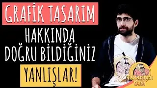 GRAFİK TASARIM HAKKINDA DOĞRU BİLİNEN YANLIŞLAR! 