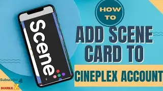 How to add Scene card to cineplex Account l Double Z