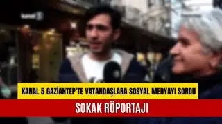 Kanal 5 Özel Haber | Kanal 5 Gaziantep'te Vatandaşlara Sosyal Medyayı Sordu  | Sokak Röportajı