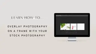 How to Overlay Prints or Photography on Frame Styled Stock