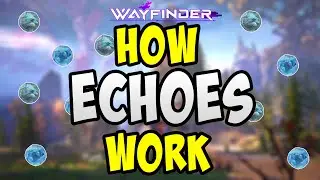 Everything You Need to Know about Echoes in Wayfinder