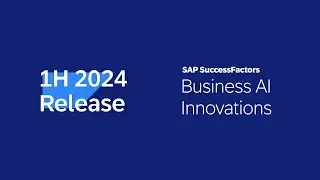 SAP SuccessFactors 1H 2024 Release Highlights - Business AI