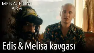 Menajerimi Ara 4. Bölüm - Edis & Melisa Kavgası