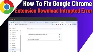 How To Tix Google Chrome Extensions Download Interrupted Error (2024)