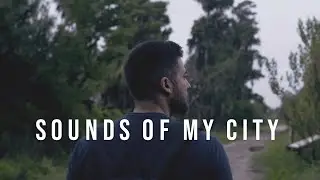 How I Captured the Sounds of My City - Short Film