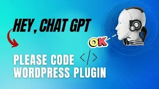 I Asked ChatGPT To Code a WordPress Plugin using AI