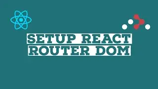 How To Setup React Router Dom ?