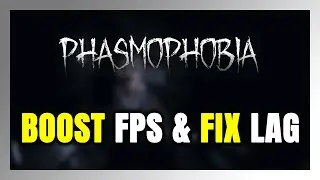 How to BOOST FPS and FIX LAG in Phasmophobia! Optimization Guide