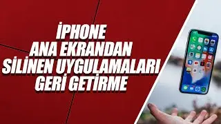 İPHONE ANA EKRANDAN SİLİNEN UYGULAMALARI GERİ GETİRME