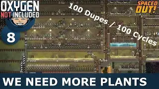 WE NEED MORE PLANTS - Ep. 8 - Oxygen Not Included (100 Dupes / 100 Cycles Challenge)