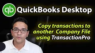 QuickBooks Desktop: Transfer Transactions to another Company File