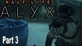 Half Life Alyx - Walkthrough Part 3 No Commentary [HD 1080P]