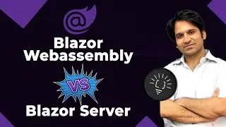 Blazor Webassembly Vs Blazor Server - Technological Differences & Why to choose one