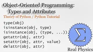 Object-Oriented Programming: Types and Attributes (Theory of Python) (Python Tutorial)