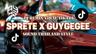 DJ SPRETE X GUYGEEGEE || DJ REMIX VIRAL TIKTOK THAILAND STYLE