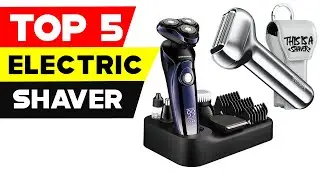 Top 5 Electric Shavers for a Sleek 2023 Look!
