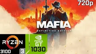 Mafia Definitive Edition - GT 1030 & Ryzen 3 3100 & 8GB RAM