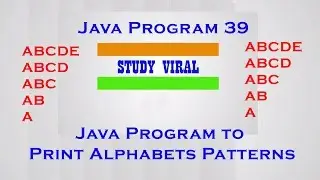 Java Program 39 - Java Program to Print Alphabet Patterns - Study Viral