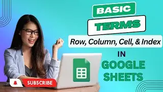 What is Row, Column, Cell, and Index in Google Sheets? | Basic Terms used in 